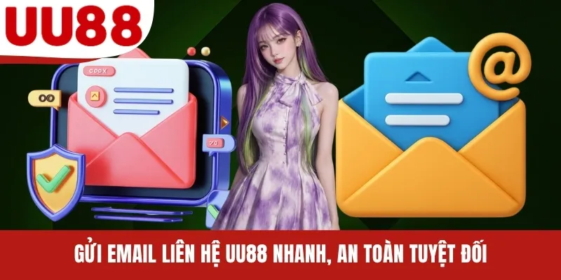 Gửi Email liên hệ UU88 nhanh, an toàn tuyệt đối