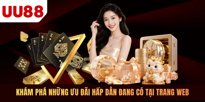 Khám phá những ưu đãi hấp dẫn đang có tại trang web