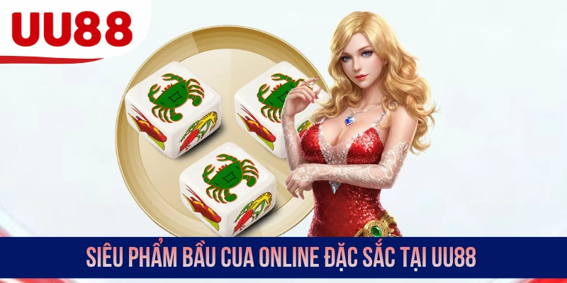 Siêu phẩm Bầu cua online đặc sắc tại UU88