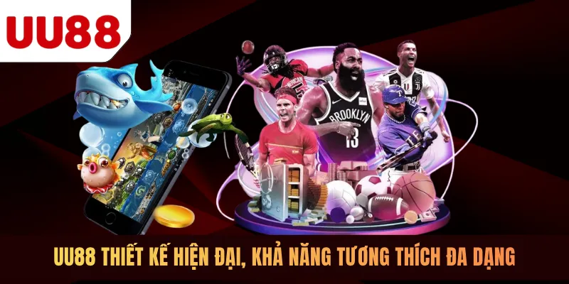 UU88 thiết kế hiện đại, khả năng tương thích đa dạng